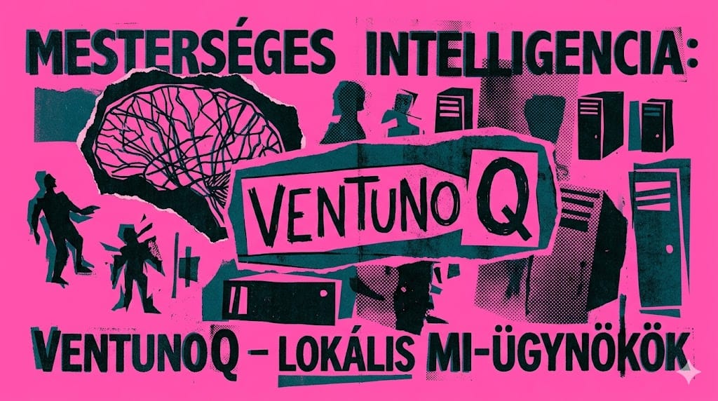 Mesterséges intelligencia: Ventuno Q - lokális MI‑ügynökök