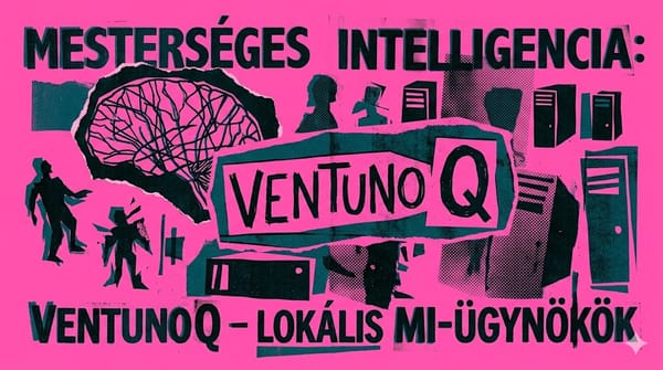 Mesterséges intelligencia: Ventuno Q - lokális MI‑ügynökök